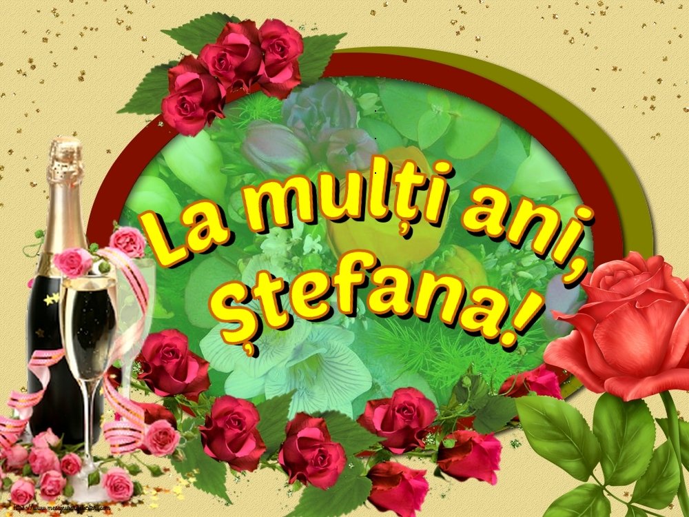 Felicitari de Sfantul Stefan - La mulți ani, Ștefana! - mesajeurarifelicitari.com