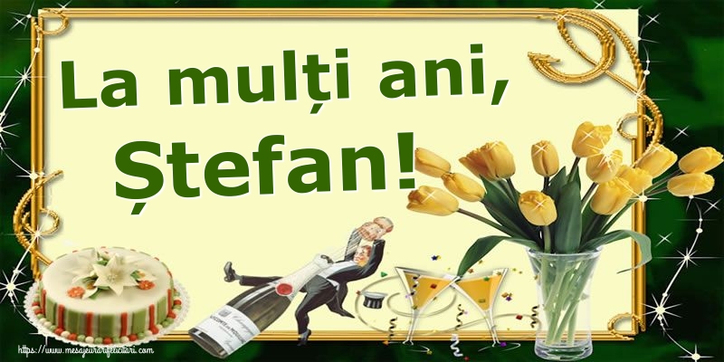 Felicitari de Sfantul Stefan - La mulți ani, Ștefan! - mesajeurarifelicitari.com