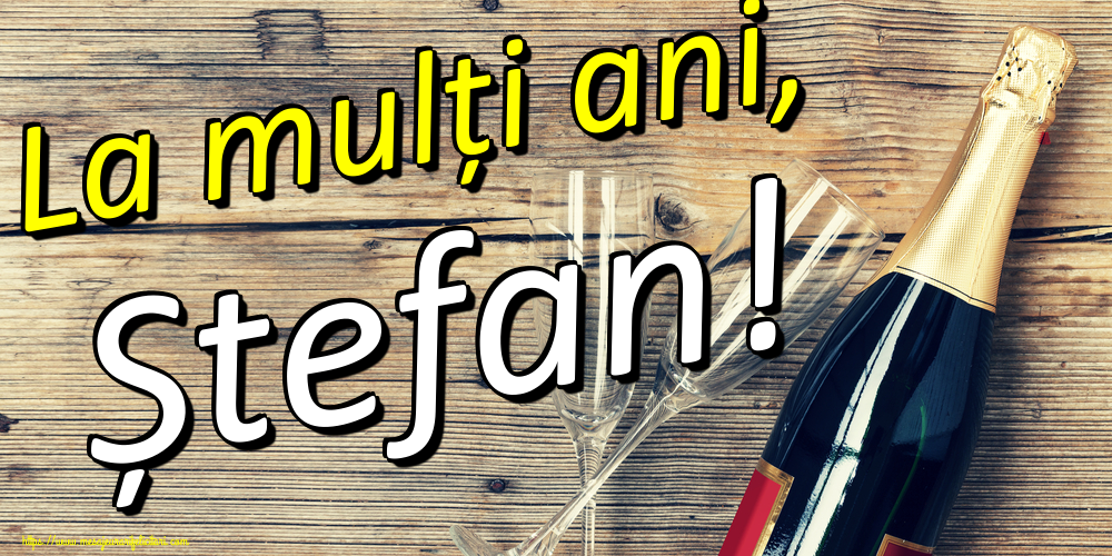 La mulți ani, Ștefan!