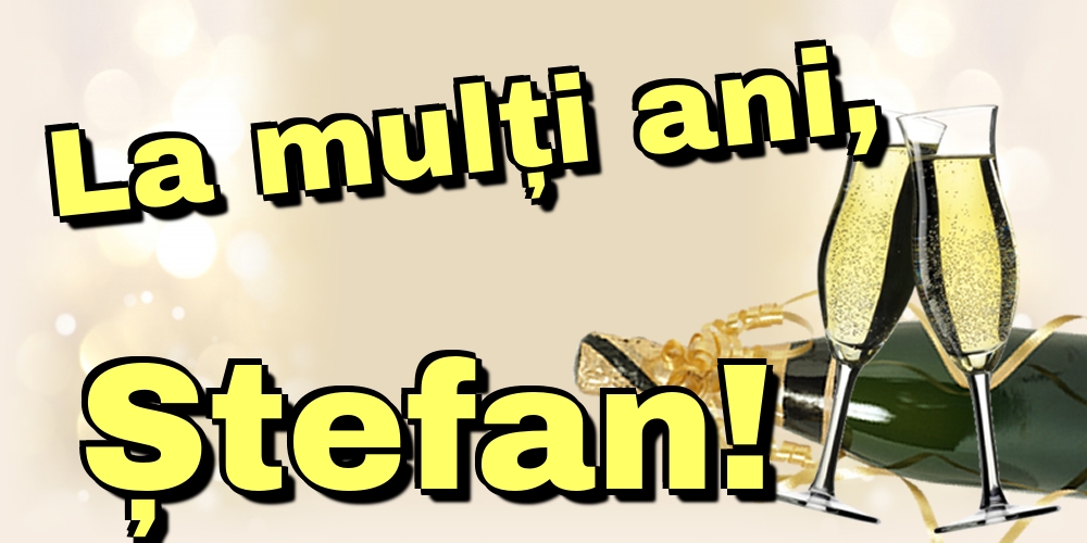 La mulți ani, Ștefan!