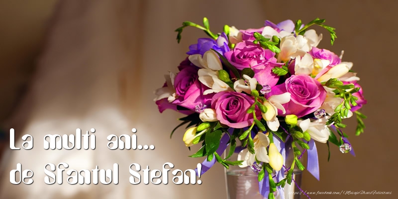 Felicitari de Sfantul Stefan - La multi ani... de Sfantul Stefan! - mesajeurarifelicitari.com