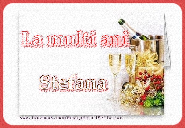 Felicitari de Sfantul Stefan - La multi ani Stefana - mesajeurarifelicitari.com