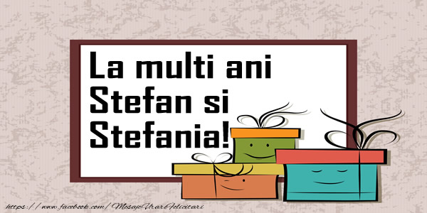 La multi ani Stefan si Stefania!