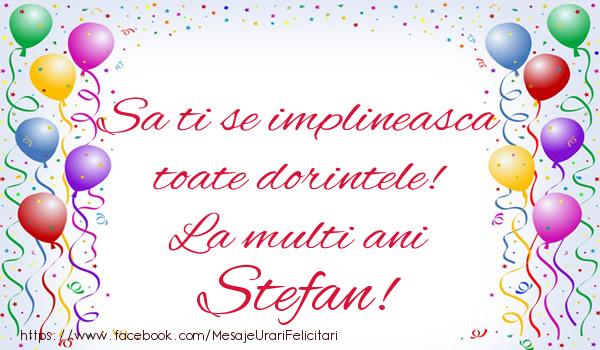 Felicitari de Sfantul Stefan - Sa ti se indeplineasca toate dorintele! La multi ani Stefan! - mesajeurarifelicitari.com