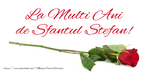 Felicitari de Sfantul Stefan - La multi ani de Sfantul Stefan! - mesajeurarifelicitari.com