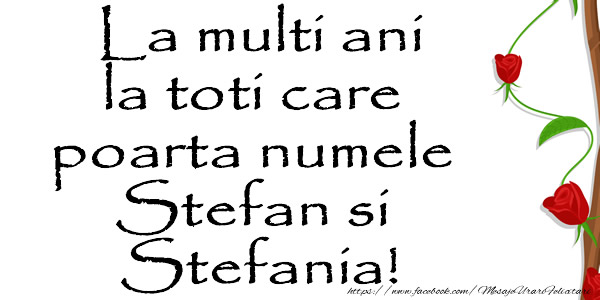 Felicitari de Sfantul Stefan - La multi ani la toti care poarta numele Stefan si Stefania! - mesajeurarifelicitari.com