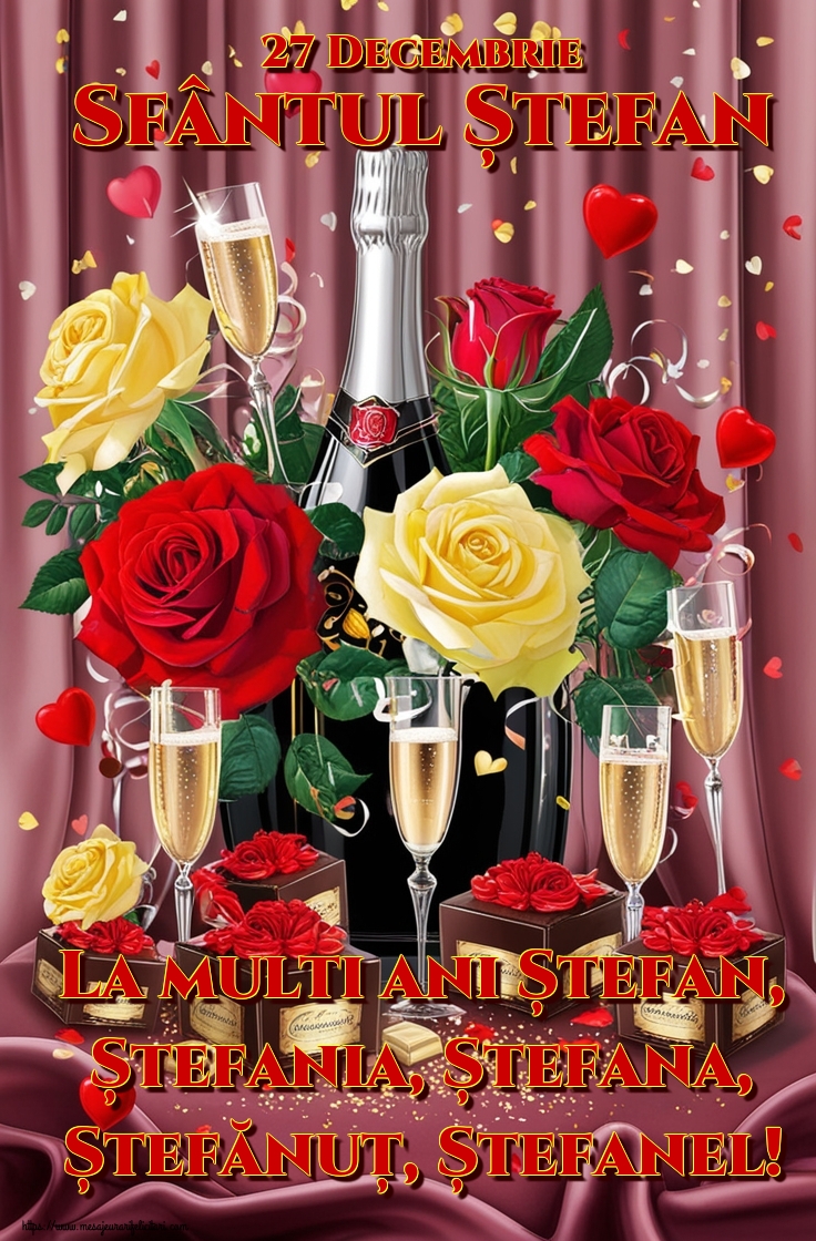 27 Decembrie Sfântul Ștefan La multi ani Ștefan, Ștefania, Ștefana, Ștefănuț, Ștefanel!
