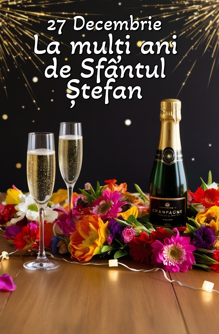 27 Decembrie La mulți ani de Sfântul Ștefan