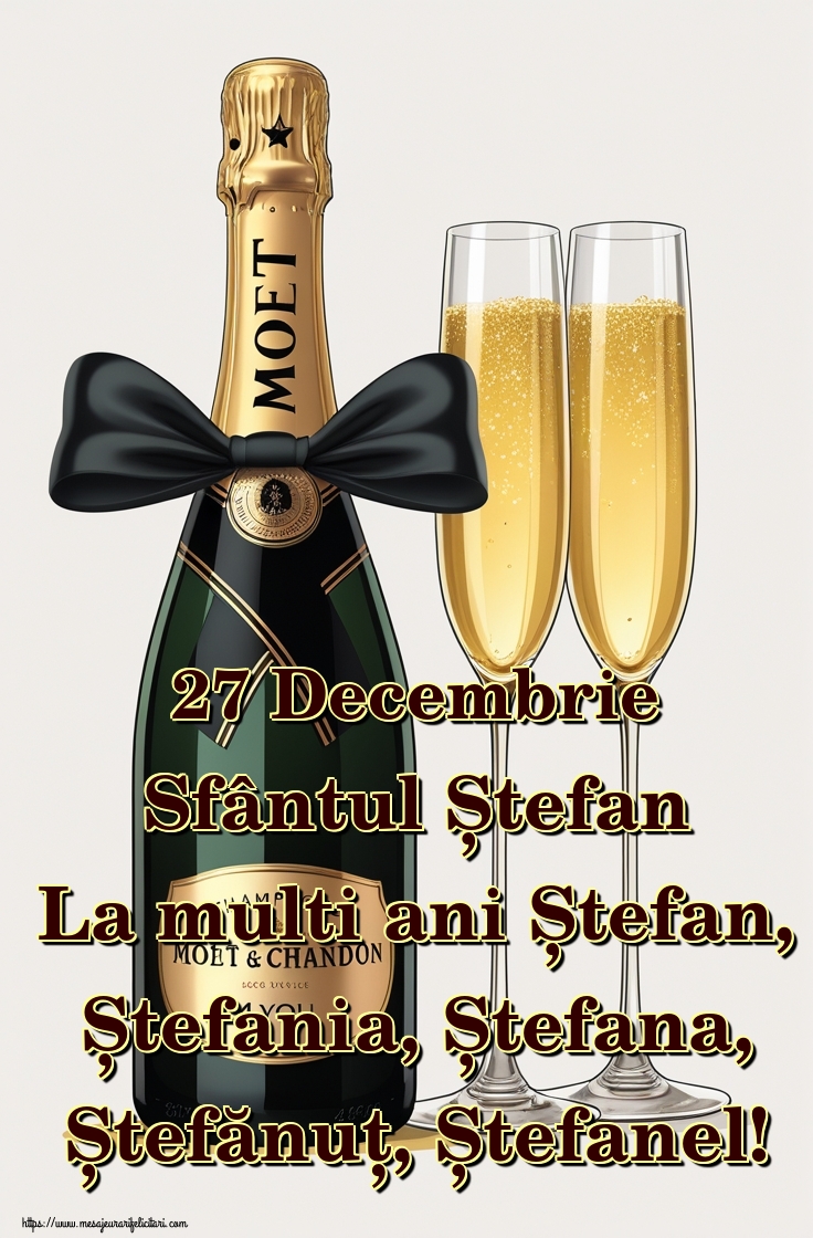 27 Decembrie Sfântul Ștefan La multi ani Ștefan, Ștefania, Ștefana, Ștefănuț, Ștefanel!