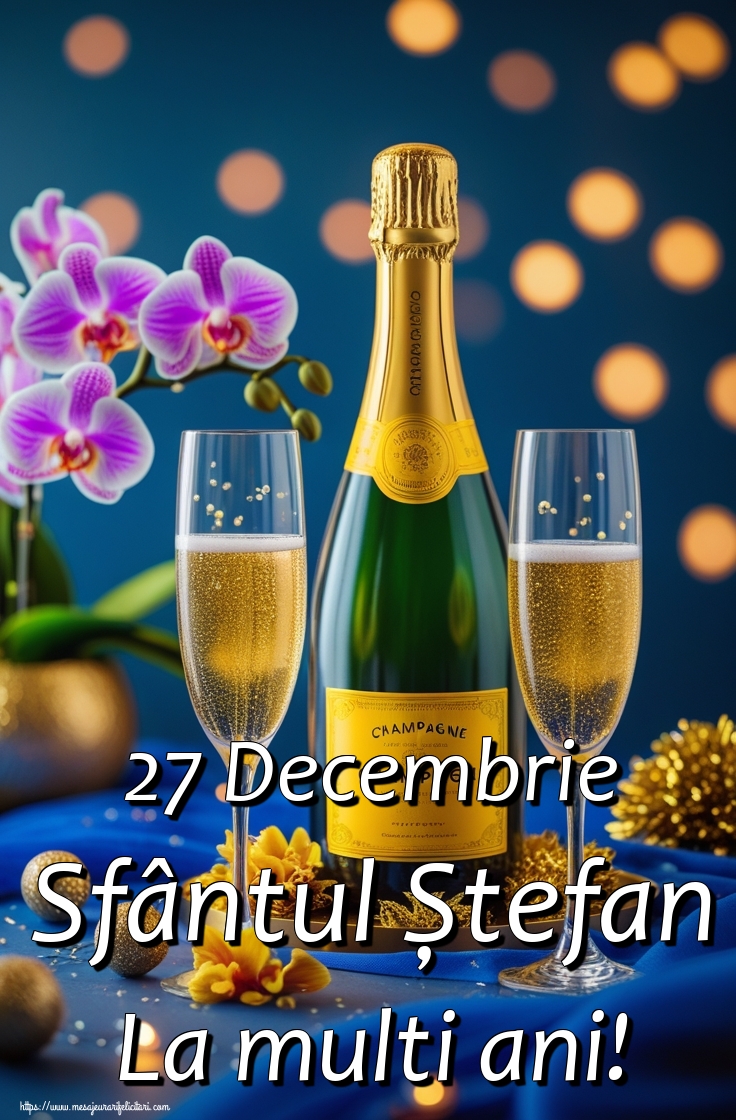27 Decembrie Sfântul Ștefan La multi ani!