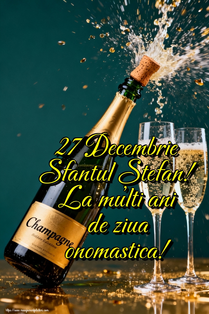 27 Decembrie Sfantul Ștefan! La multi ani de ziua onomastica!