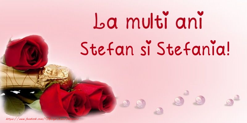 La multi ani Stefan si Stefania!