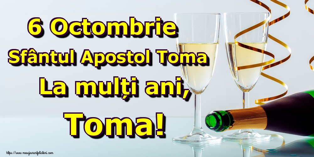 6 Octombrie Sfântul Apostol Toma La mulți ani, Toma!