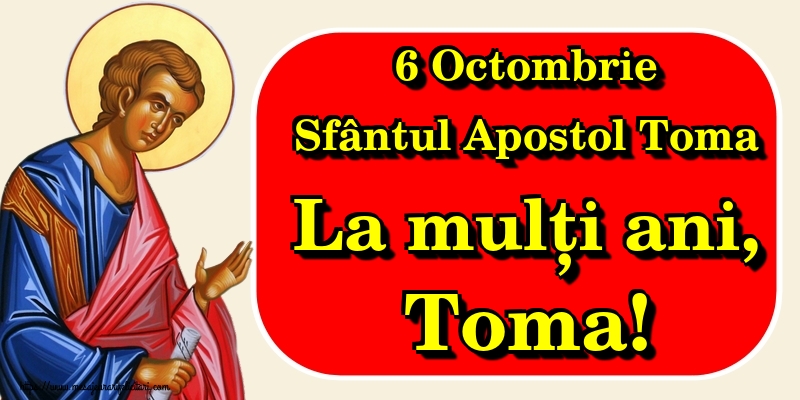 Felicitari de Sfântul Toma - 6 Octombrie Sfântul Apostol Toma La mulți ani, Toma!