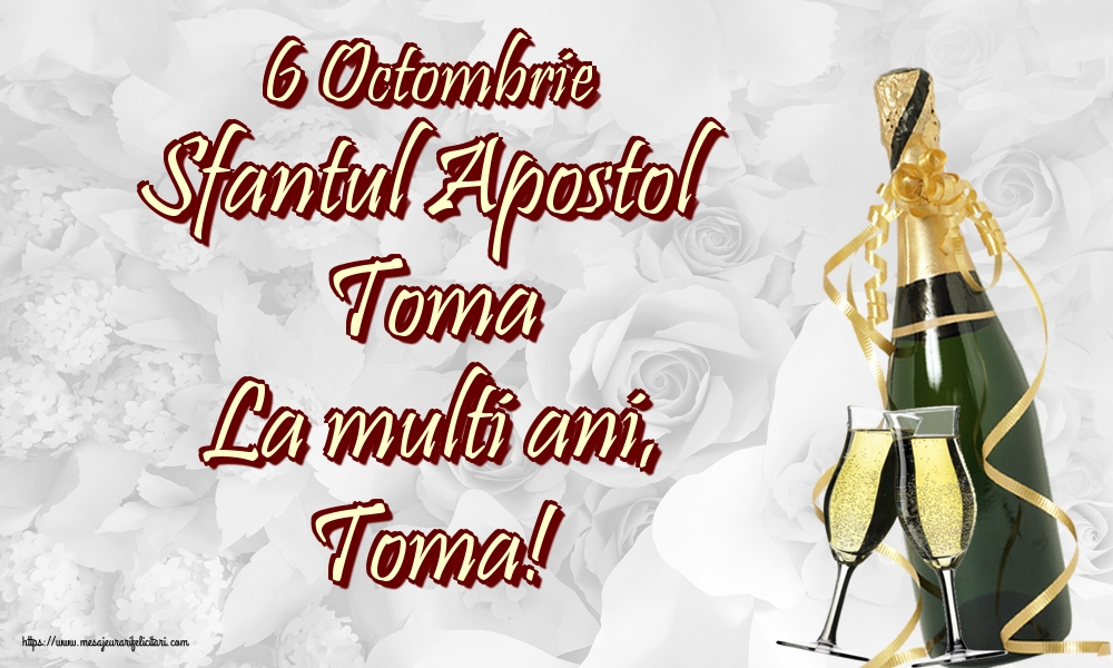 6 Octombrie Sfantul Apostol Toma La multi ani, Toma!