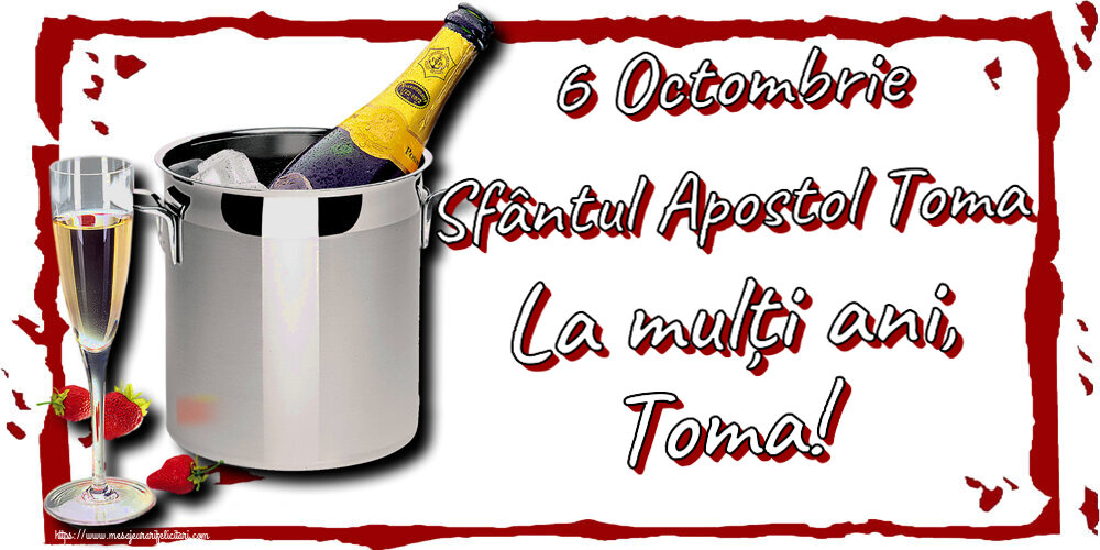 6 Octombrie Sfântul Apostol Toma La mulți ani, Toma!