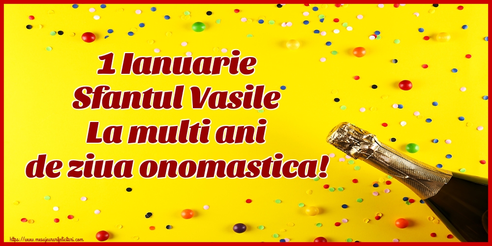 1 Ianuarie Sfantul Vasile La multi ani de ziua onomastica!