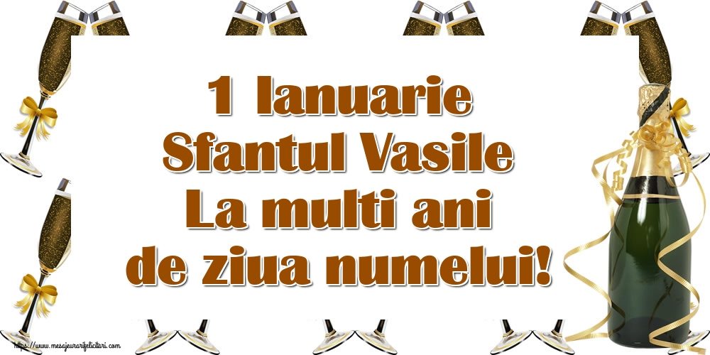 Sfantul Vasile 1 Ianuarie Sfantul Vasile La multi ani de ziua numelui!