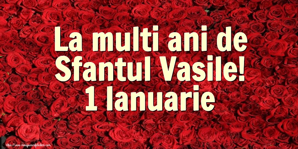 Sfantul Vasile La multi ani de Sfantul Vasile! 1 Ianuarie