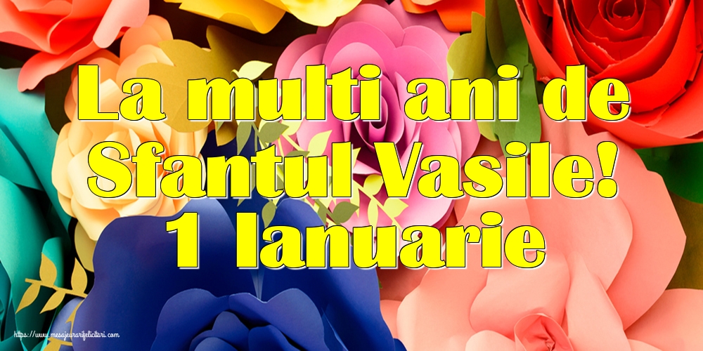Sfantul Vasile La multi ani de Sfantul Vasile! 1 Ianuarie