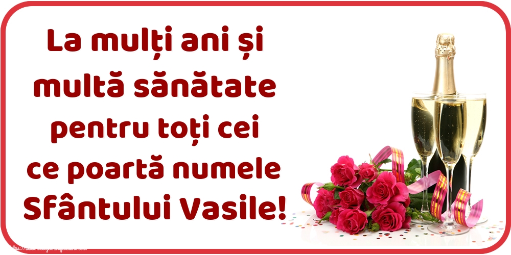 Felicitari de Sfantul Vasile - La mulți ani și multă sănătate pentru toți cei ce poartă numele Sfântului Vasile! - mesajeurarifelicitari.com