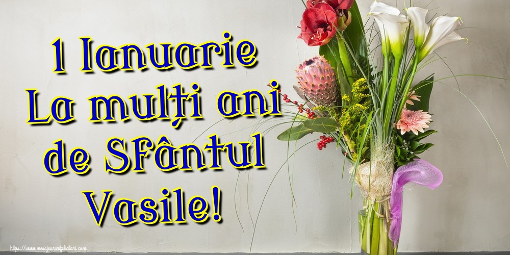 1 Ianuarie La mulți ani de Sfântul Vasile!