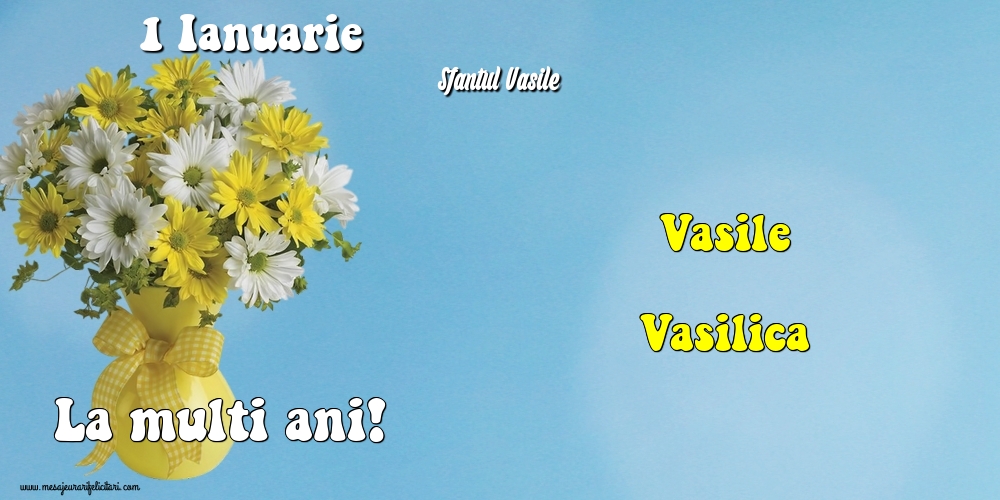 Felicitari de Sfantul Vasile - 1 Ianuarie - Sfantul Vasile - mesajeurarifelicitari.com
