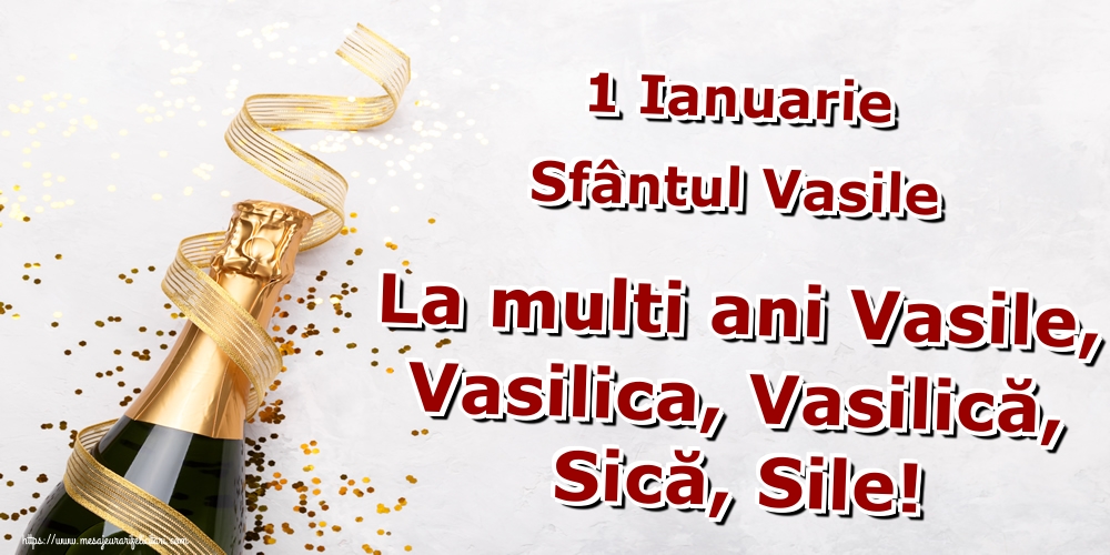 1 Ianuarie Sfântul Vasile La multi ani Vasile, Vasilica, Vasilică, Sică, Sile!