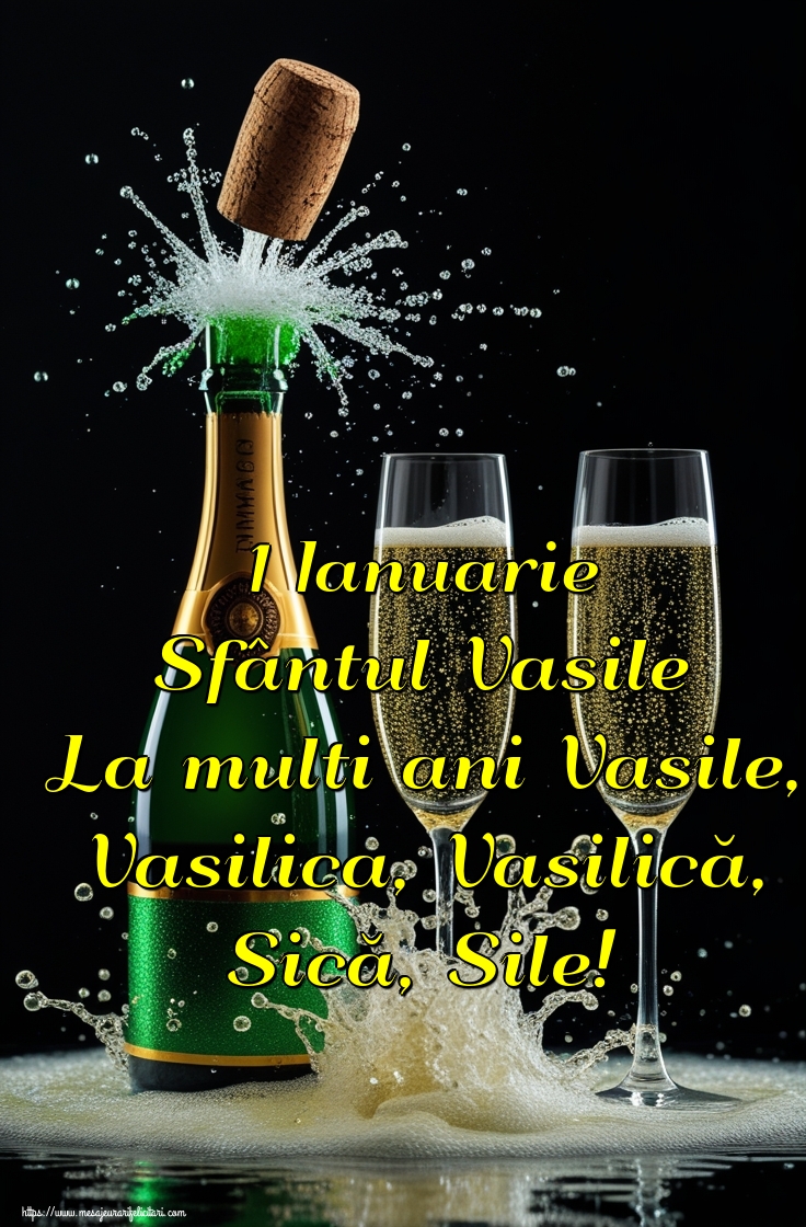 1 Ianuarie Sfântul Vasile La multi ani Vasile, Vasilica, Vasilică, Sică, Sile!