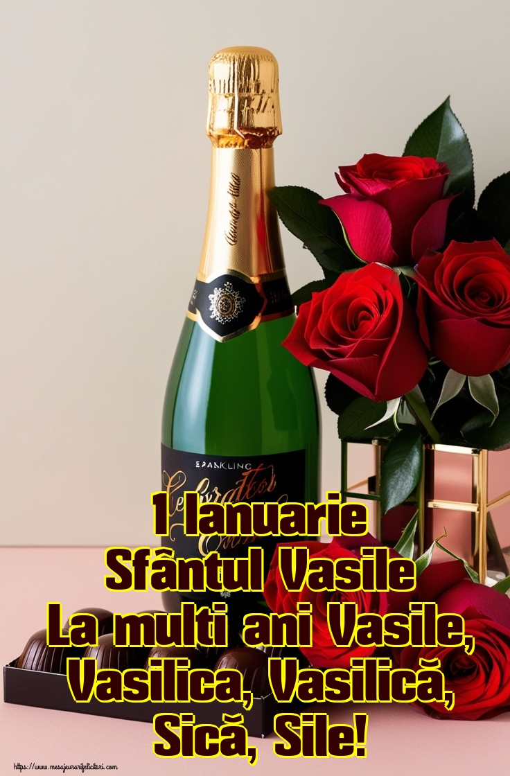 1 Ianuarie Sfântul Vasile La multi ani Vasile, Vasilica, Vasilică, Sică, Sile!