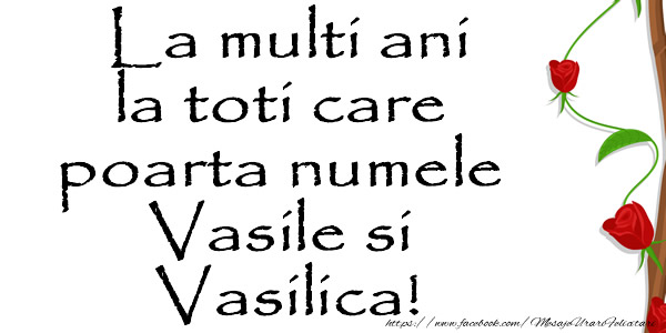 Felicitari de Sfantul Vasile - La multi ani la toti care poarta numele Vasile si Vasilica! - mesajeurarifelicitari.com