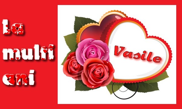 Felicitari de Sfantul Vasile - La multi ani cu dragoste Vasile - mesajeurarifelicitari.com