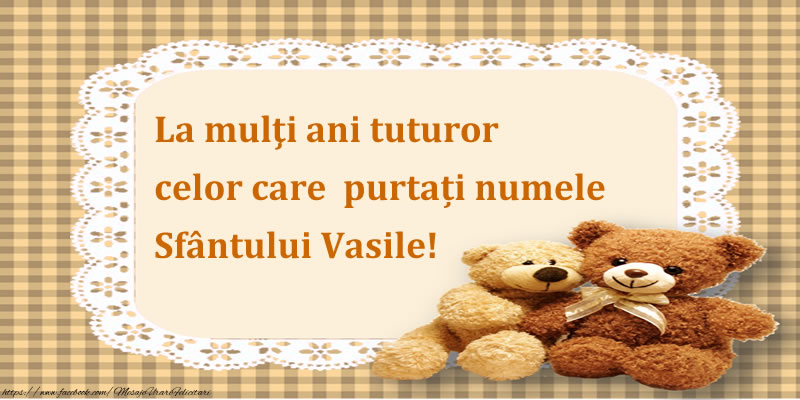 La mulţi ani tuturor celor care purtați numele Sfântului Vasile!