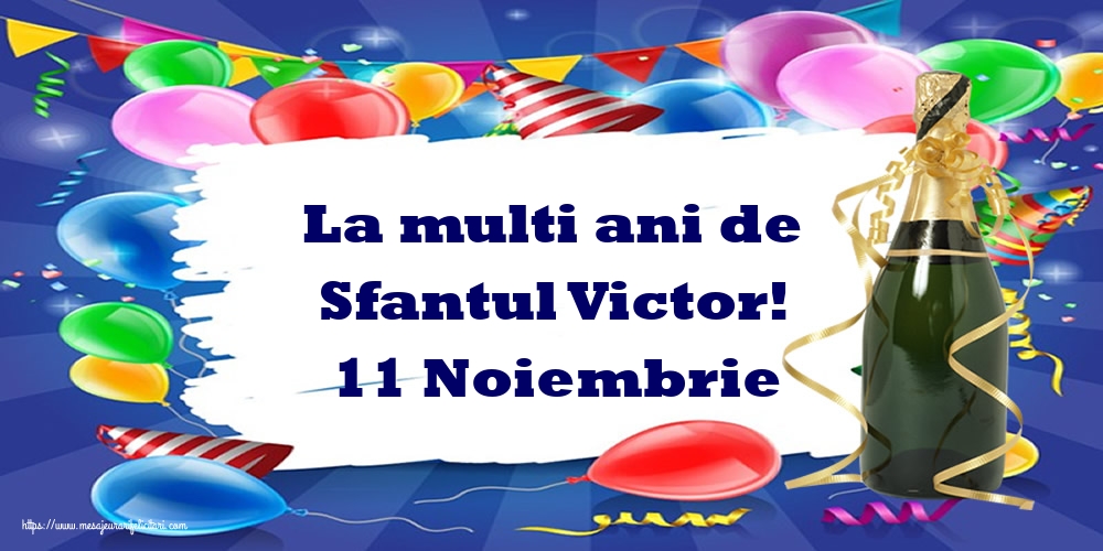 Felicitari de Sfantul Victor - La multi ani de Sfantul Victor! 11 Noiembrie - mesajeurarifelicitari.com