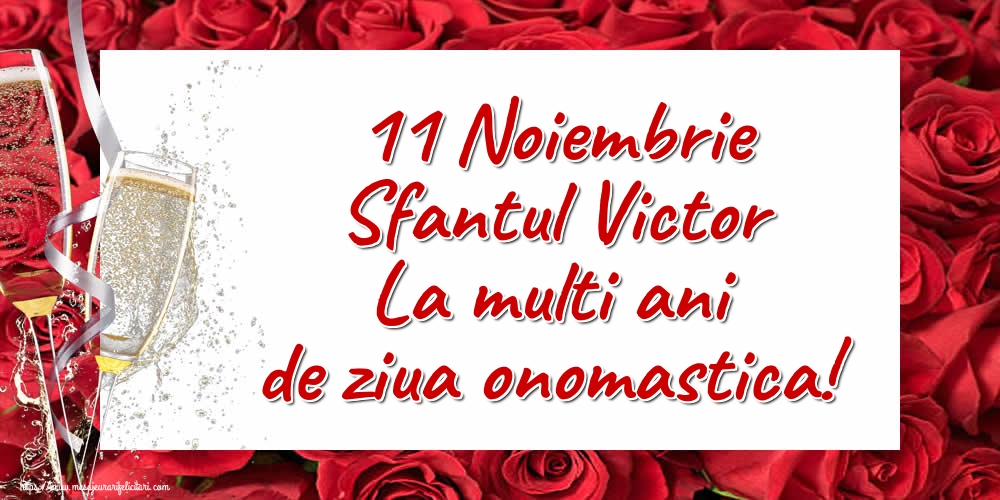 11 Noiembrie Sfantul Victor La multi ani de ziua onomastica!