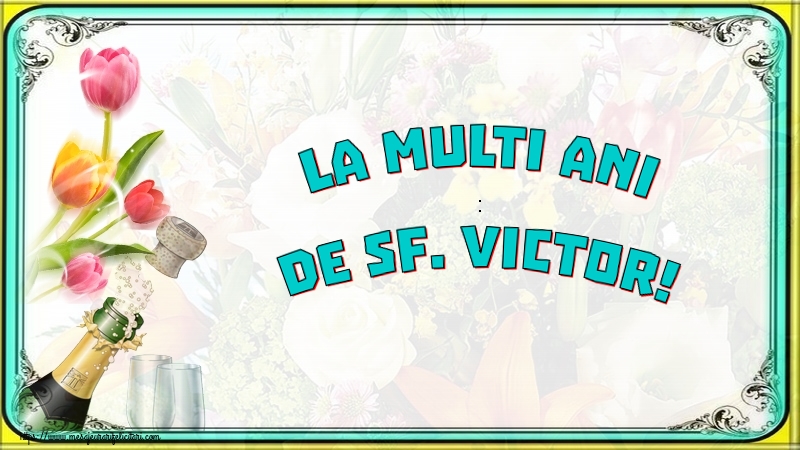 Felicitari de Sfantul Victor cu sampanie - La multi ani de Sf. Victor!