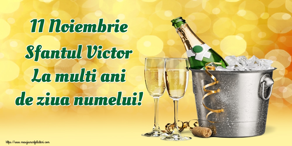 Felicitari de Sfantul Victor cu sampanie - 11 Noiembrie Sfantul Victor La multi ani de ziua numelui!