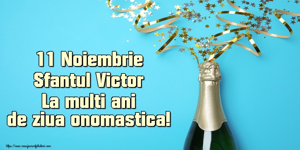 11 Noiembrie Sfantul Victor La multi ani de ziua onomastica!