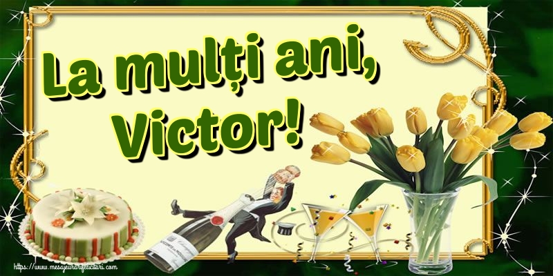 Felicitari de Sfantul Victor - La mulți ani, Victor! - mesajeurarifelicitari.com