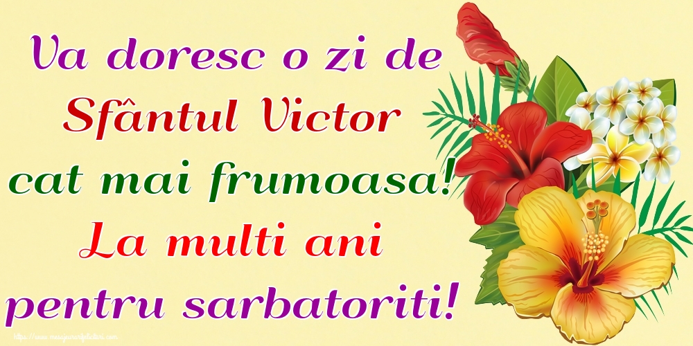 Felicitari de Sfantul Victor - Va doresc o zi de Sfântul Victor cat mai frumoasa! La multi ani pentru sarbatoriti! - mesajeurarifelicitari.com
