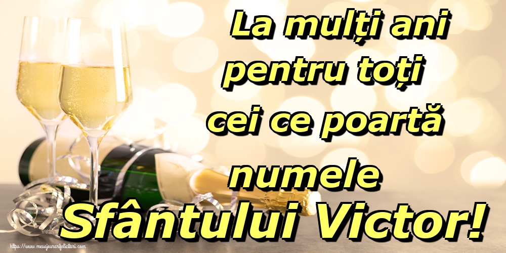 La mulți ani pentru toți cei ce poartă numele Sfântului Victor!