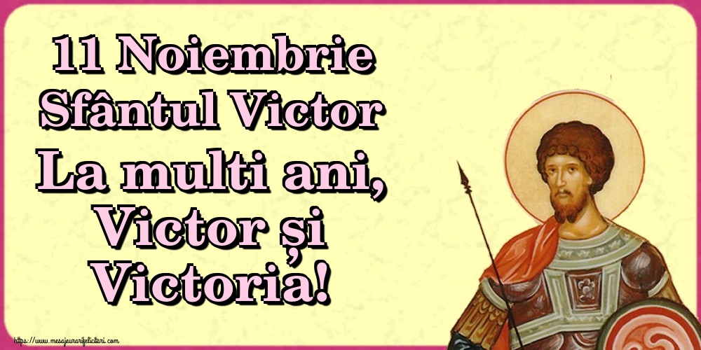11 Noiembrie Sfântul Victor La multi ani, Victor și Victoria!