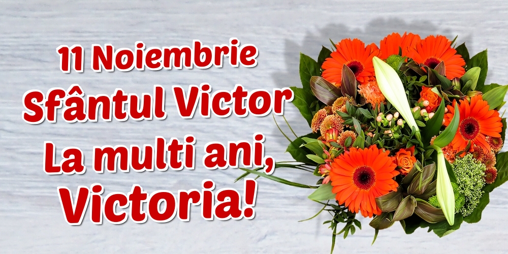 Felicitari de Sfantul Victor - 11 Noiembrie Sfântul Victor La multi ani, Victoria! - mesajeurarifelicitari.com