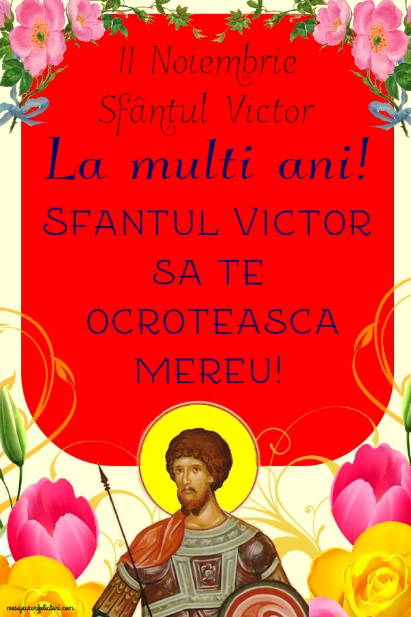 Felicitari de Sfantul Victor - 11 Noiembrie Sfântul Victor
