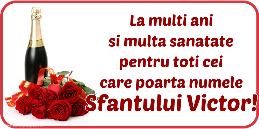 La multi ani si multa sanatate pentru toti cei care poarta numele Sfantului Victor!