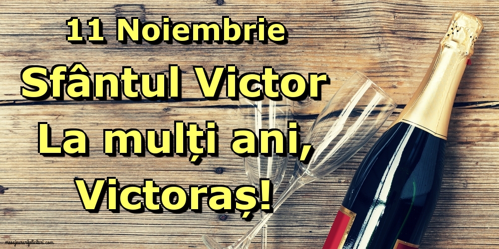 Felicitari de Sfantul Victor - 11 Noiembrie Sfântul Victor La mulți ani, Victoraș - mesajeurarifelicitari.com