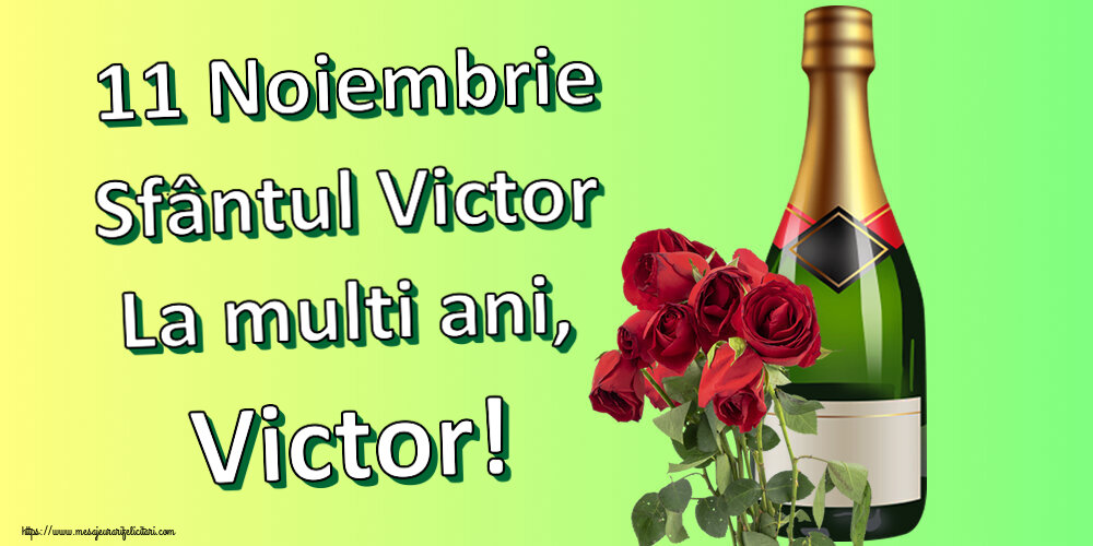 Felicitari de Sfantul Victor - 11 Noiembrie Sfântul Victor La multi ani, Victor! ~ șampanie și trandafiri - mesajeurarifelicitari.com