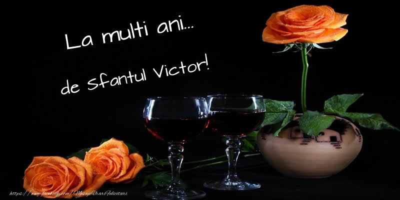 Felicitari de Sfantul Victor - La multi ani... de Sfantul Victor! - mesajeurarifelicitari.com
