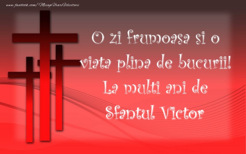 Felicitari de Sfantul Victor - Sfantul Victor - mesajeurarifelicitari.com