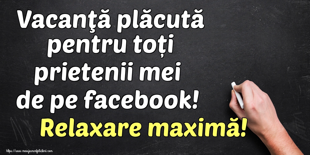 Vacanţă plăcută pentru toți prietenii mei de pe facebook! Relaxare maximă!